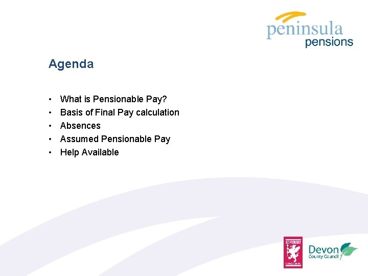 Agenda • • • What is Pensionable Pay? Basis of Final Pay calculation Absences