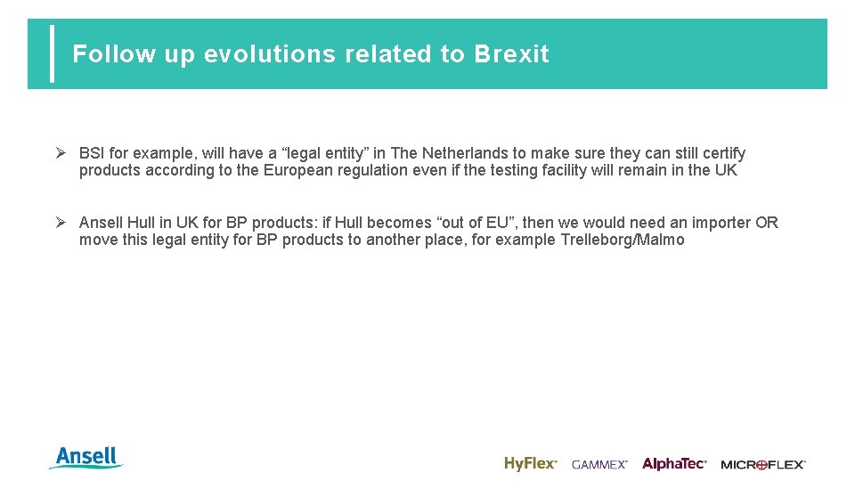 Follow up evolutions related to Brexit Ø BSI for example, will have a “legal