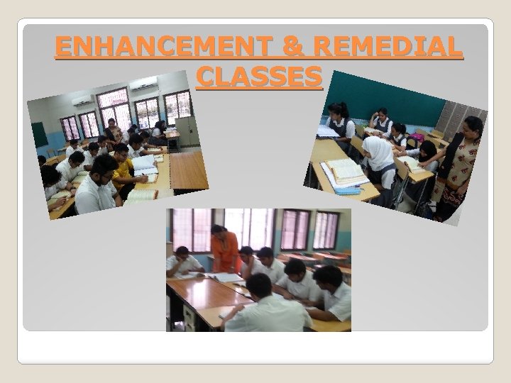 ENHANCEMENT & REMEDIAL CLASSES 