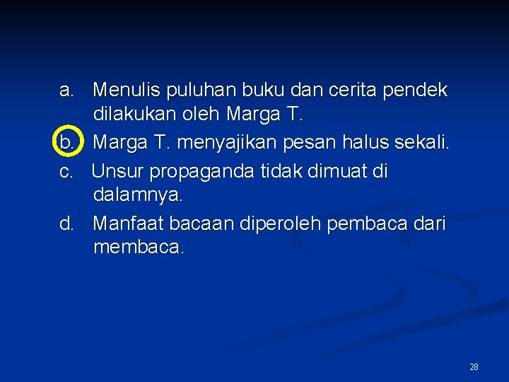 a. Menulis puluhan buku dan cerita pendek dilakukan oleh Marga T. b. Marga T.