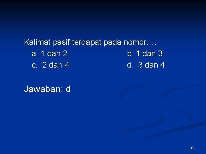 Kalimat pasif terdapat pada nomor…. a. 1 dan 2 b. 1 dan 3 c.