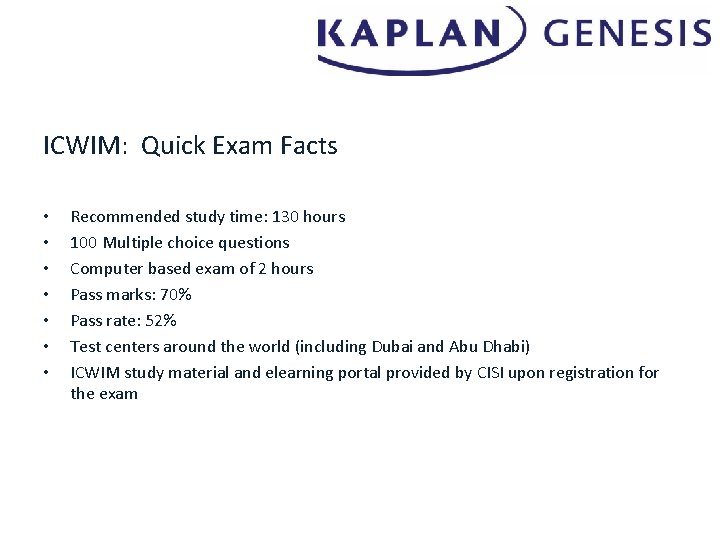 ICWIM: Quick Exam Facts • • Recommended study time: 130 hours 100 Multiple choice