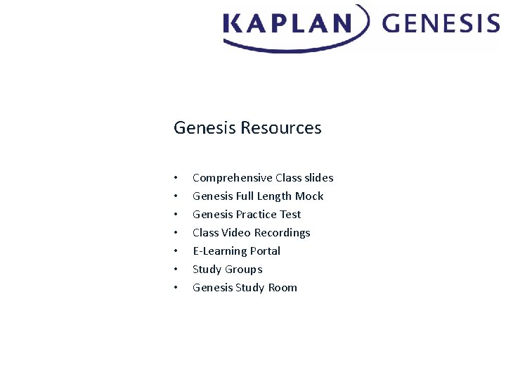 Genesis Resources • • Comprehensive Class slides Genesis Full Length Mock Genesis Practice Test
