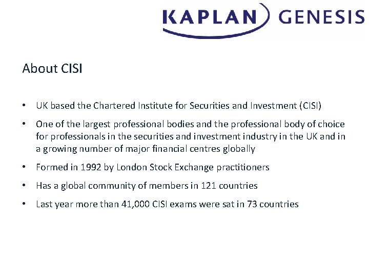 About CISI • UK based the Chartered Institute for Securities and Investment (CISI) •