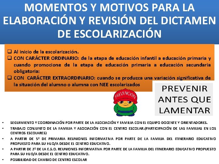 MOMENTOS Y MOTIVOS PARA LA ELABORACIÓN Y REVISIÓN DEL DICTAMEN DE ESCOLARIZACIÓN q Al