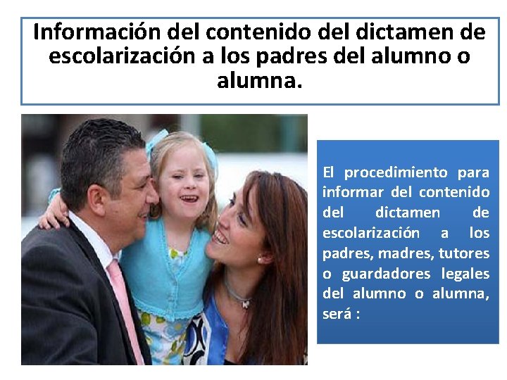 Información del contenido del dictamen de escolarización a los padres del alumno o alumna.