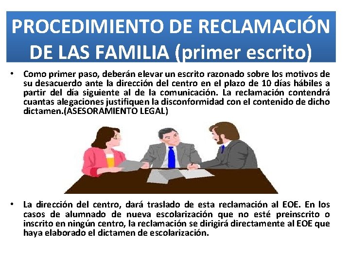 PROCEDIMIENTO DE RECLAMACIÓN DE LAS FAMILIA (primer escrito) • Como primer paso, deberán elevar