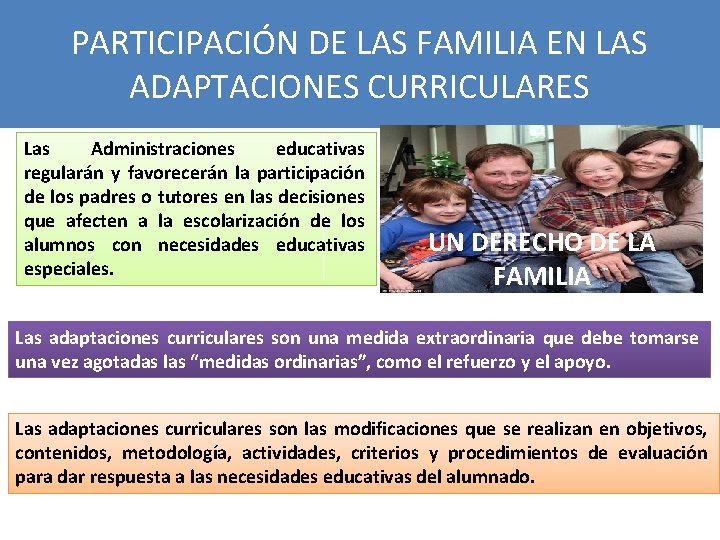 PARTICIPACIÓN DE LAS FAMILIA EN LAS ADAPTACIONES CURRICULARES Las Administraciones educativas regularán y favorecerán