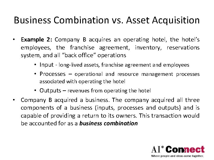 Business Combination vs. Asset Acquisition • Example 2: Company B acquires an operating hotel,