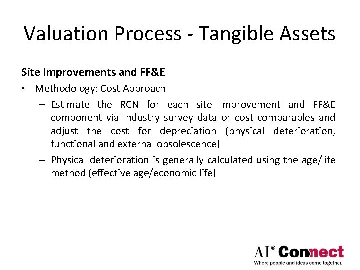 Valuation Process - Tangible Assets Site Improvements and FF&E • Methodology: Cost Approach –