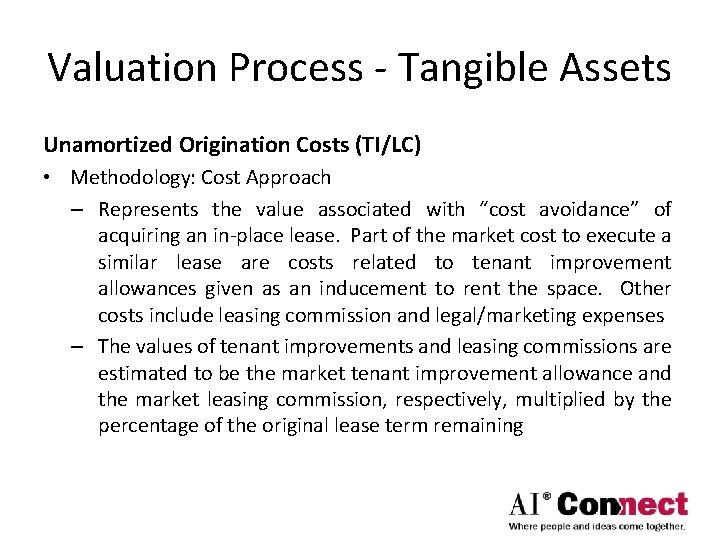 Valuation Process - Tangible Assets Unamortized Origination Costs (TI/LC) • Methodology: Cost Approach –