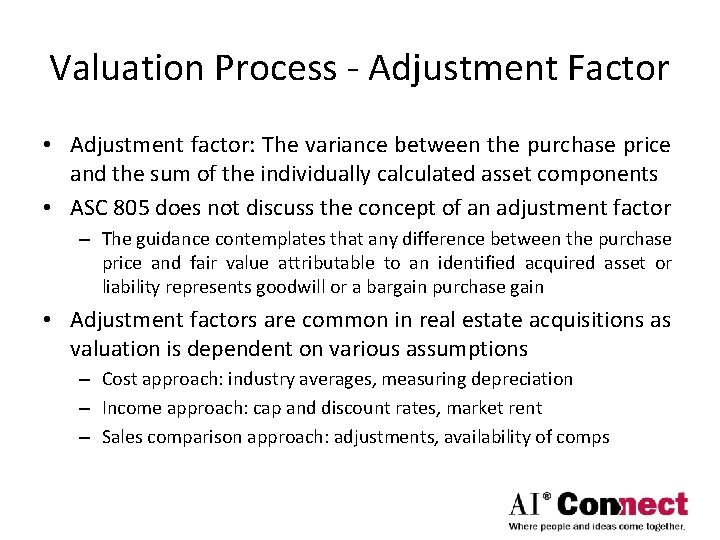 Valuation Process - Adjustment Factor • Adjustment factor: The variance between the purchase price