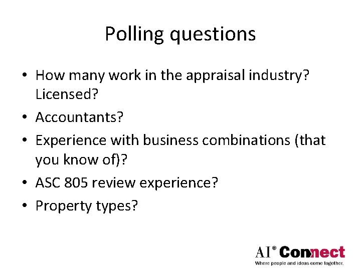 Polling questions • How many work in the appraisal industry? Licensed? • Accountants? •