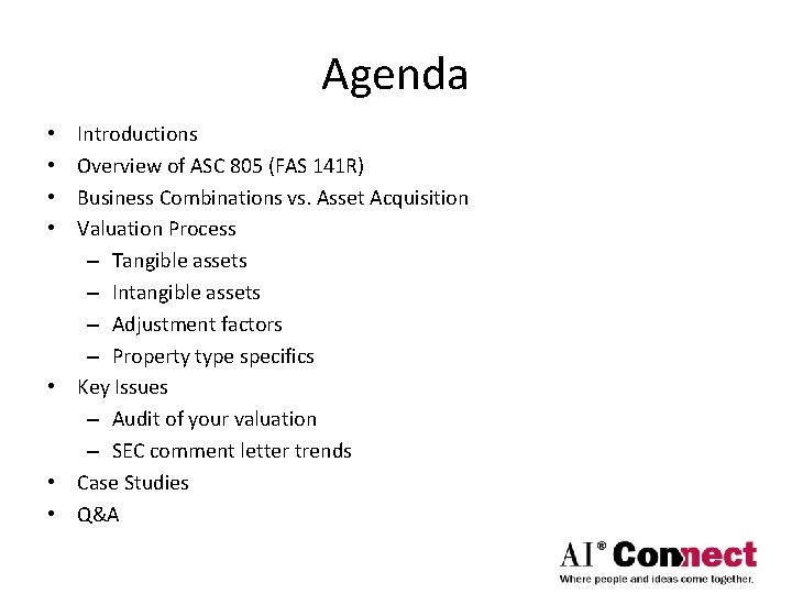 Agenda Introductions Overview of ASC 805 (FAS 141 R) Business Combinations vs. Asset Acquisition