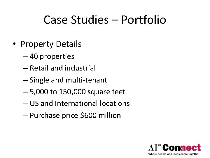 Case Studies – Portfolio • Property Details – 40 properties – Retail and industrial