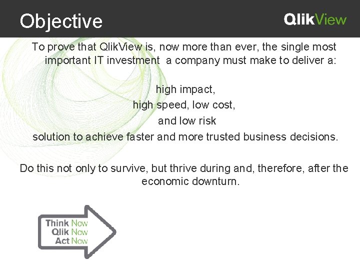 Objective To prove that Qlik. View is, now more than ever, the single most