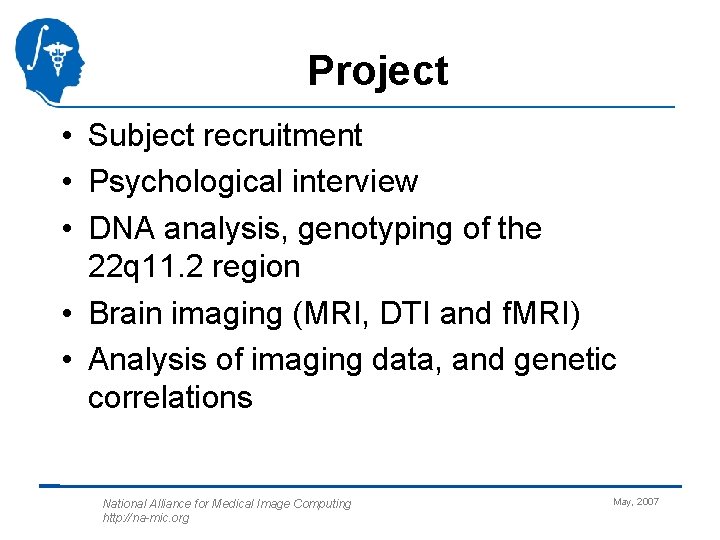 Project • Subject recruitment • Psychological interview • DNA analysis, genotyping of the 22