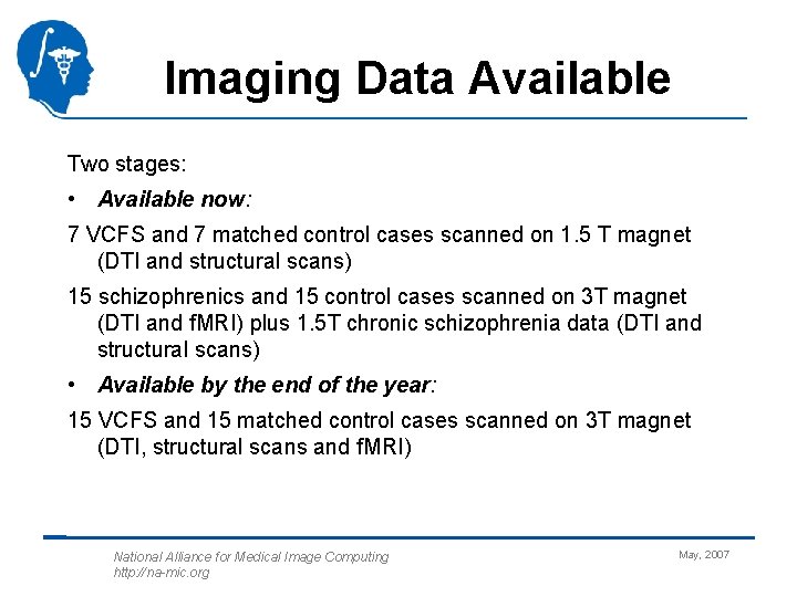 Imaging Data Available Two stages: • Available now: 7 VCFS and 7 matched control