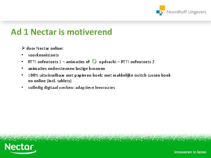 Ad 1 Nectar is motiverend Ø door Nectar online: • voorkennistoets • RTTI oefentoets