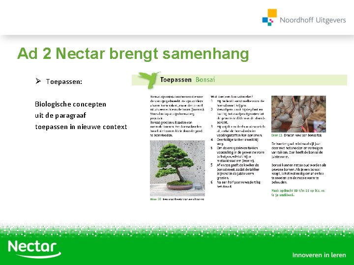 Ad 2 Nectar brengt samenhang Ø Toepassen: Biologische concepten uit de paragraaf toepassen in