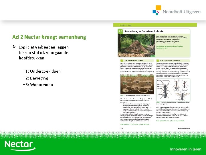 Ad 2 Nectar brengt samenhang Ø Expliciet verbanden leggen tussen stof uit voorgaande hoofdstukken