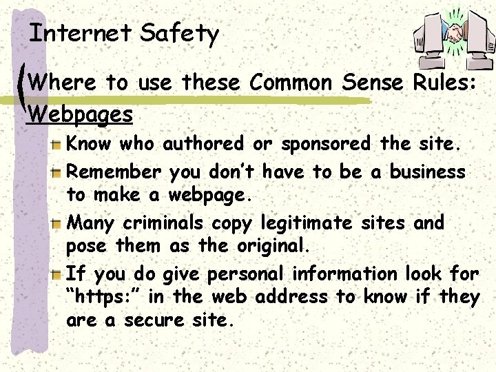 Internet Safety Where to use these Common Sense Rules: Webpages Know who authored or