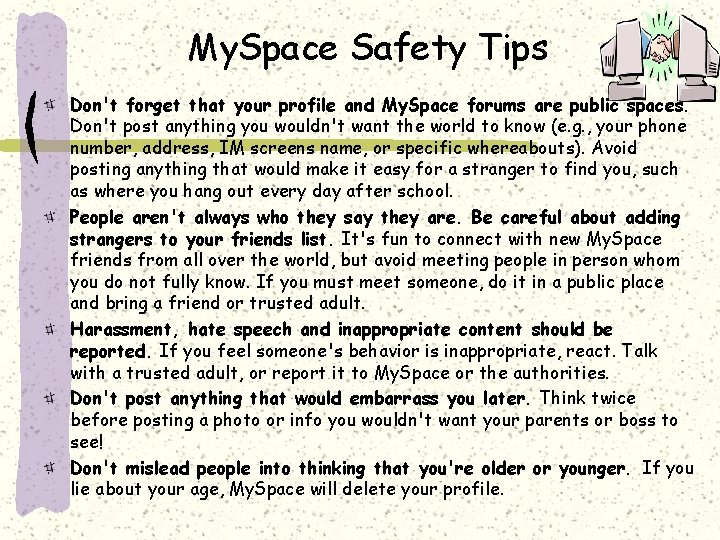 My. Space Safety Tips Don't forget that your profile and My. Space forums are