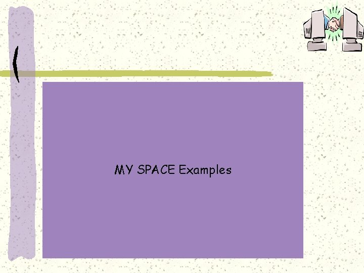 MY SPACE Examples 