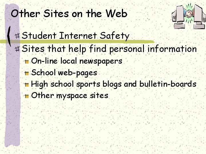 Other Sites on the Web Student Internet Safety Sites that help find personal information