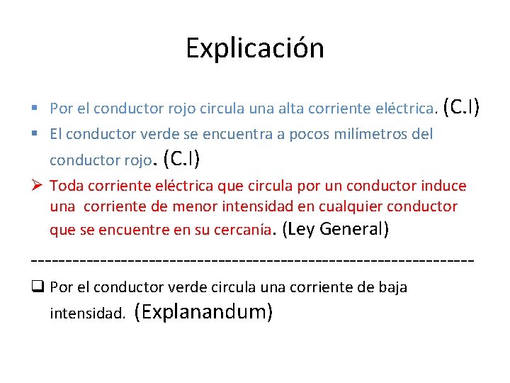 Explicación § Por el conductor rojo circula una alta corriente eléctrica. (C. I) §