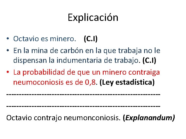 Explicación • Octavio es minero. (C. I) • En la mina de carbón en