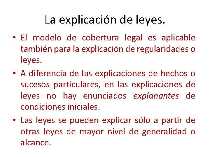 La explicación de leyes. • El modelo de cobertura legal es aplicable también para
