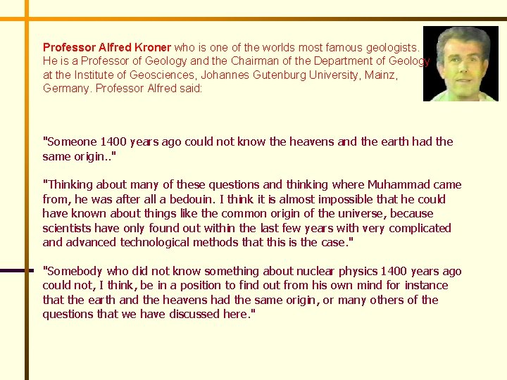 Professor Alfred Kroner who is one of the worlds most famous geologists. He is