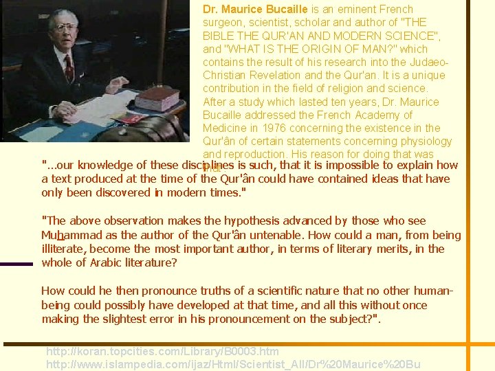Dr. Maurice Bucaille is an eminent French surgeon, scientist, scholar and author of "THE