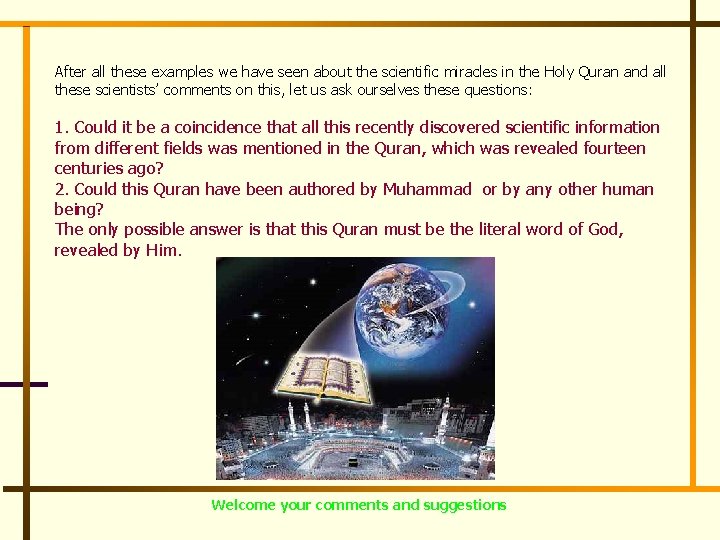 After all these examples we have seen about the scientific miracles in the Holy