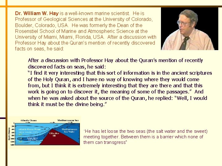 Dr. William W. Hay is a well-known marine scientist. He is Professor of Geological