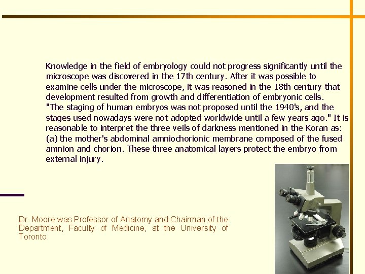 Knowledge in the field of embryology could not progress significantly until the microscope was