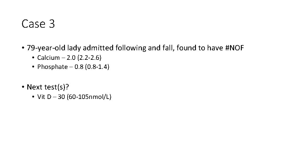 Case 3 • 79 -year-old lady admitted following and fall, found to have #NOF