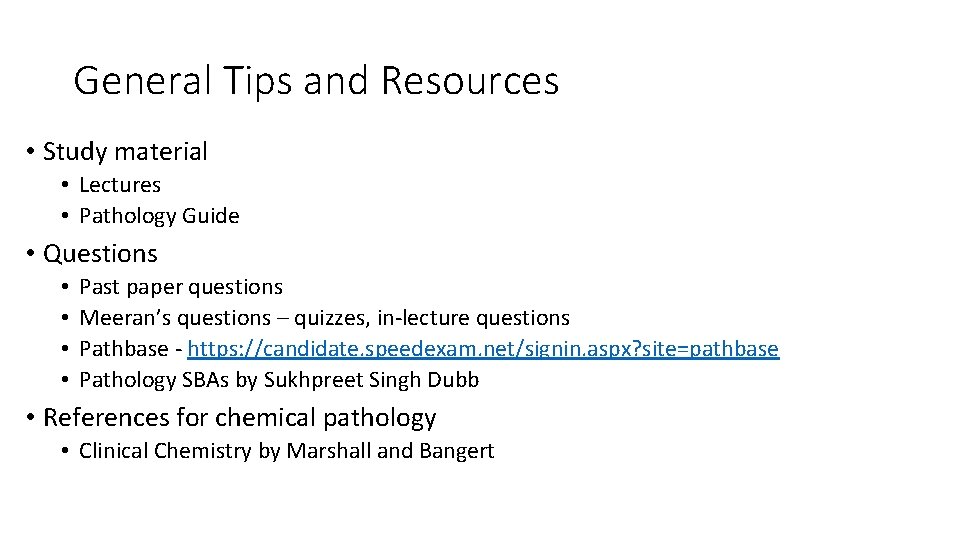 General Tips and Resources • Study material • Lectures • Pathology Guide • Questions