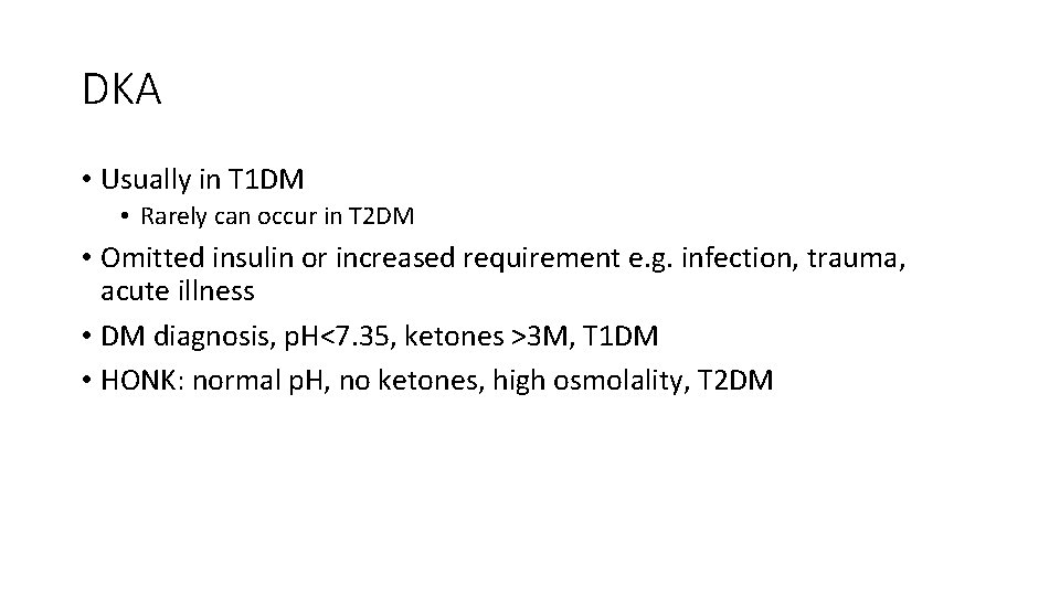 DKA • Usually in T 1 DM • Rarely can occur in T 2