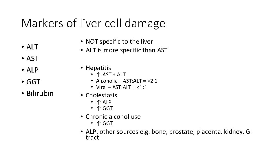 Markers of liver cell damage • ALT • AST • ALP • GGT •