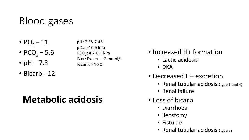 Blood gases • PO 2 – 11 • PCO 2 – 5. 6 •