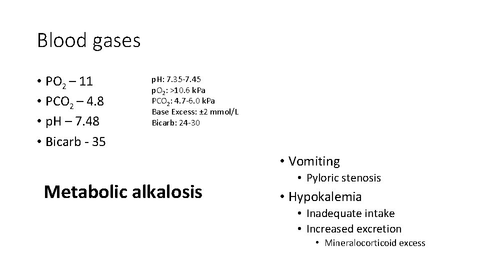 Blood gases • PO 2 – 11 • PCO 2 – 4. 8 •