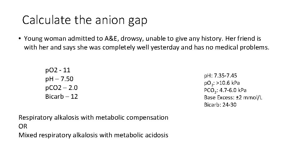 Calculate the anion gap • Young woman admitted to A&E, drowsy, unable to give