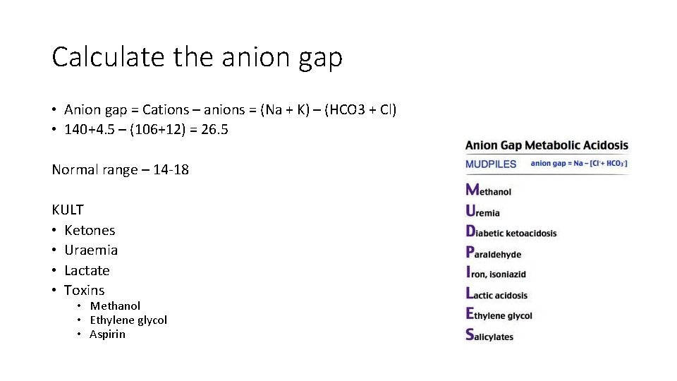 Calculate the anion gap • Anion gap = Cations – anions = (Na +