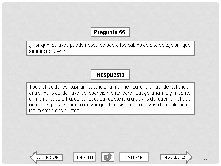 Pregunta 66 ¿Por qué las aves pueden posarse sobre los cables de alto voltaje