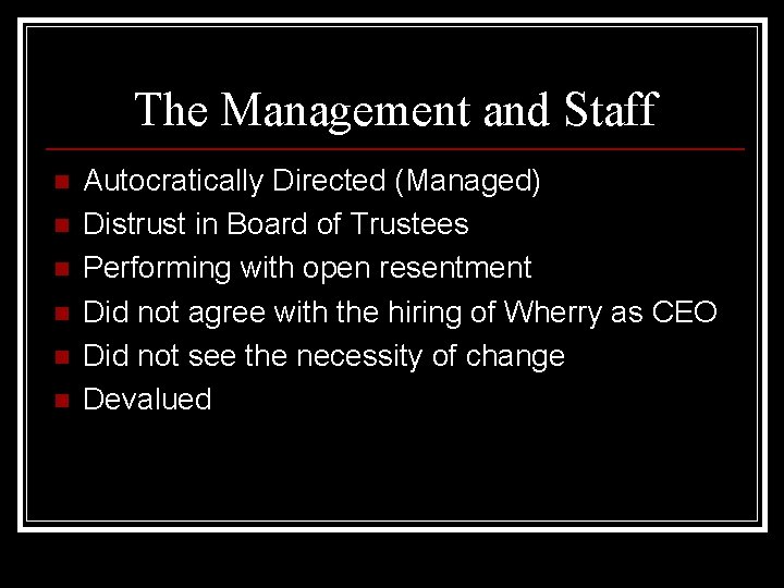 The Management and Staff n n n Autocratically Directed (Managed) Distrust in Board of