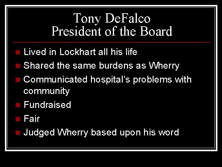 Tony De. Falco President of the Board Lived in Lockhart all his life n
