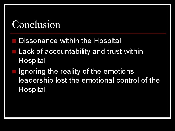 Conclusion Dissonance within the Hospital n Lack of accountability and trust within Hospital n