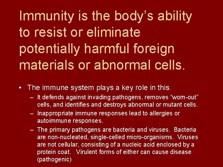 Immunity is the body’s ability to resist or eliminate potentially harmful foreign materials or